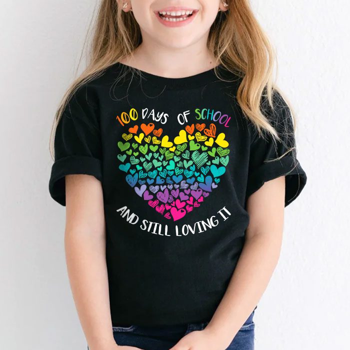 100th Day of School and Still Loving It 100 Rainbow Hearts T Shirt 1 1
