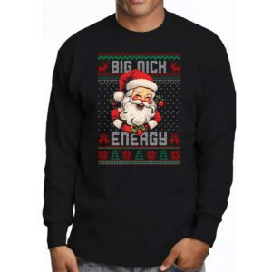 Big Nick Energy Santa Naughty Adult Ugly Christmas Sweater Longsleeve Tee 3 1