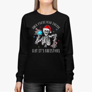 Dead Inside But Its Christmas Skeleton Coffee Xmas Women Men Longsleeve Tee 2 1