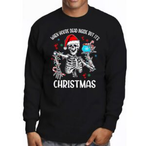 Dead Inside But Its Christmas Skeleton Coffee Xmas Women Men Longsleeve Tee 3 2