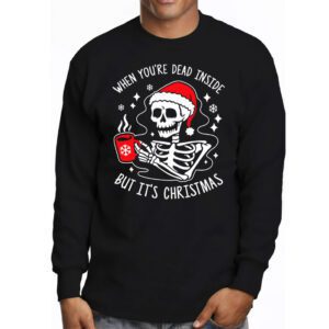 Dead Inside But Its Christmas Skeleton Coffee Xmas Women Men Longsleeve Tee 3 4