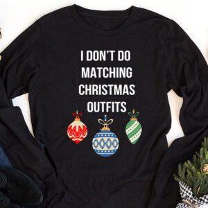 Family Christmas Shirt Couples I Dont Do Matching Christmas Longsleeve Tee 1 1