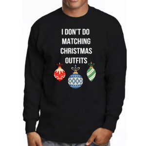 Family Christmas Shirt Couples I Dont Do Matching Christmas Longsleeve Tee 3 1