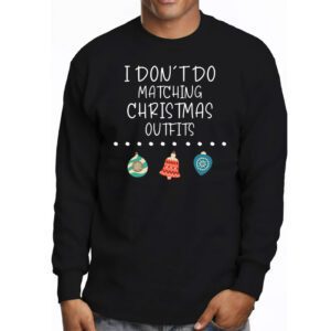 Family Christmas Shirt Couples I Dont Do Matching Christmas Longsleeve Tee 3 2