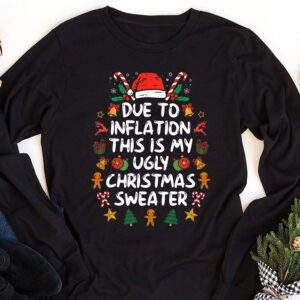 Funny Due to Inflation Ugly Christmas Sweaters For Men Women Longsleeve Tee 1