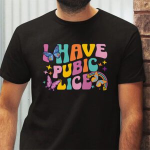 I Have Pubic Lice Funny Retro Offensive Inappropriate Meme T Shirt 2 1