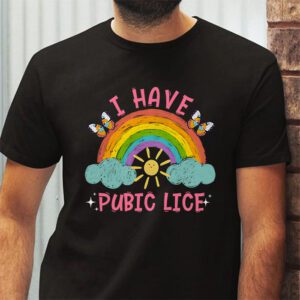 I Have Pubic Lice Funny Retro Offensive Inappropriate Meme T Shirt 2