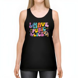 I Have Pubic Lice Funny Retro Offensive Inappropriate Meme Tank Top 2 1