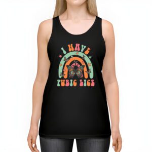 I Have Pubic Lice Funny Retro Offensive Inappropriate Meme Tank Top 2 3