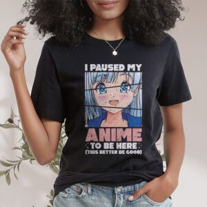 I Paused My Anime To Be Here Japan Kawaii Manga Anime Gifts T Shirt 1