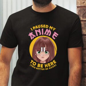 I Paused My Anime To Be Here Japan Kawaii Manga Anime Gifts T Shirt 2 1