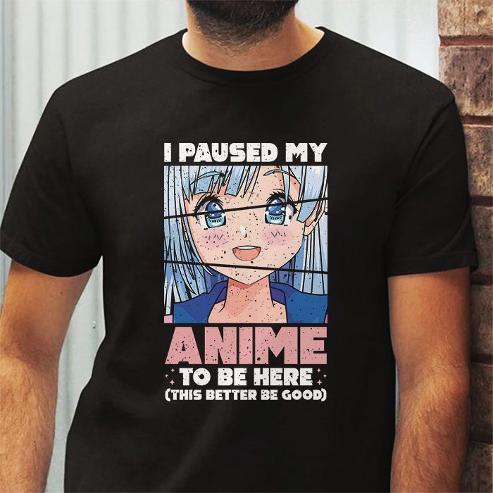 I Paused My Anime To Be Here Japan Kawaii Manga Anime Gifts T Shirt 2
