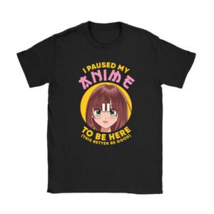 I Paused My Anime To Be Here Japan Kawaii Manga Anime Gifts T-Shirt
