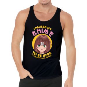 I Paused My Anime To Be Here Japan Kawaii Manga Anime Gifts Tank Top 3 1