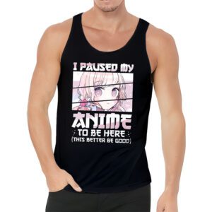 I Paused My Anime To Be Here Japan Kawaii Manga Anime Gifts Tank Top 3 2