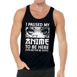 I Paused My Anime To Be Here Japan Kawaii Manga Anime Gifts Tank Top 3 3