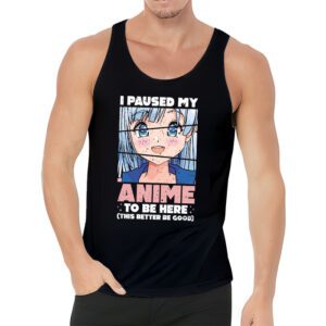 I Paused My Anime To Be Here Japan Kawaii Manga Anime Gifts Tank Top 3