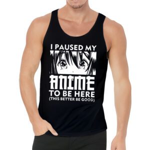 I Paused My Anime To Be Here Japan Kawaii Manga Anime Gifts Tank Top 3 4