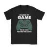I Paused My Game To Be Here You're Welcome Video Gamer Gifts T-Shirt