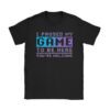 I Paused My Game To Be Here You're Welcome Video Gamer Gifts T-Shirt