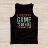 I Paused My Game To Be Here You're Welcome Video Gamer Gifts Tank Top