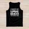 I Paused My Game To Be Here You're Welcome Video Gamer Gifts Tank Top