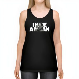 Martin Luther King Day I Have a Dream MLK Day Tank Top 2 1