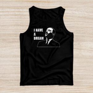 Martin Luther King Day I Have a Dream MLK Day Tank Top
