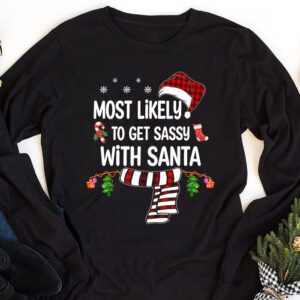 Most Likely To Get Sassy With Santa Funny Family Christmas Longsleeve Tee 1 2