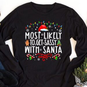 Most Likely To Get Sassy With Santa Funny Family Christmas Longsleeve Tee 1 3