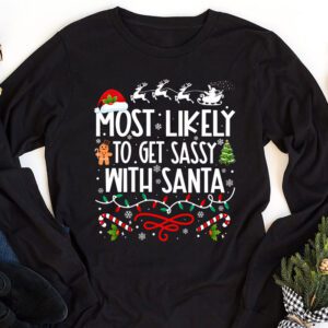 Most Likely To Get Sassy With Santa Funny Family Christmas Longsleeve Tee 1