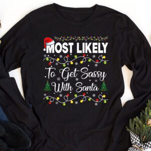 Most Likely To Get Sassy With Santa Funny Family Christmas Longsleeve Tee 1 4