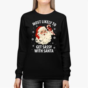Most Likely To Get Sassy With Santa Funny Family Christmas Longsleeve Tee 2 1