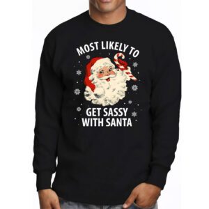 Most Likely To Get Sassy With Santa Funny Family Christmas Longsleeve Tee 3 1