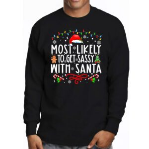 Most Likely To Get Sassy With Santa Funny Family Christmas Longsleeve Tee 3 3