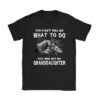 You Can't Tell Me What To Do You're Not My Granddaughter T-Shirt