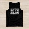 You Can't Tell Me What To Do You're Not My Granddaughter Tank Top