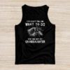 You Can't Tell Me What To Do You're Not My Granddaughter Tank Top
