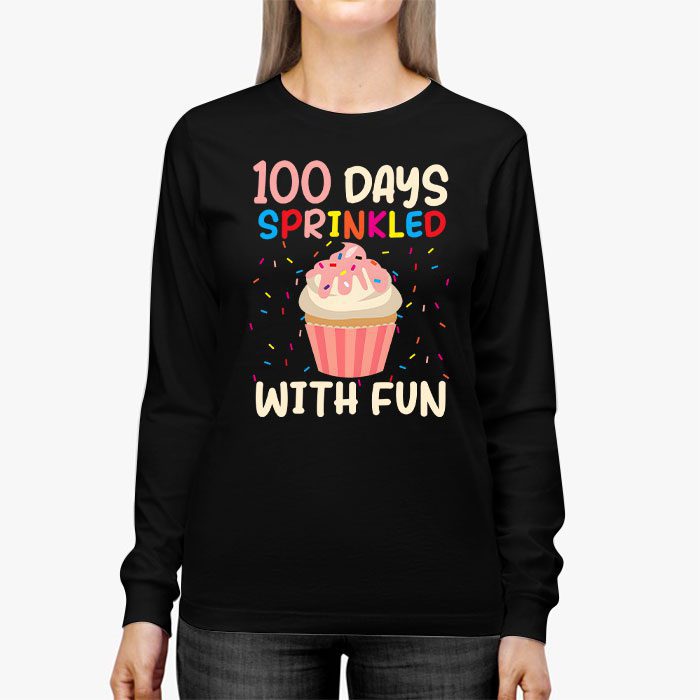 100-Days-Sprinkled-With-Fun-Cupcake-100th-Day-Of-School-Girl-Longsleeve-Tee-3 100 Days Sprinkled With Fun Cupcake 100th Day Of School Girl Longsleeve Tee 3 4