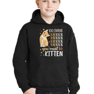 100th Day Of School Cat You Must Be Kitten Hoodie 2 1