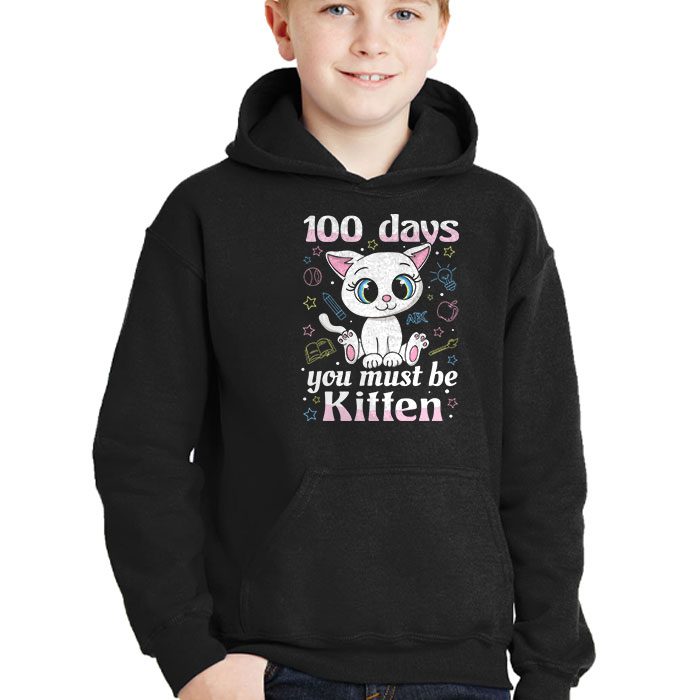 100th Day Of School Cat You Must Be Kitten Hoodie 2 2
