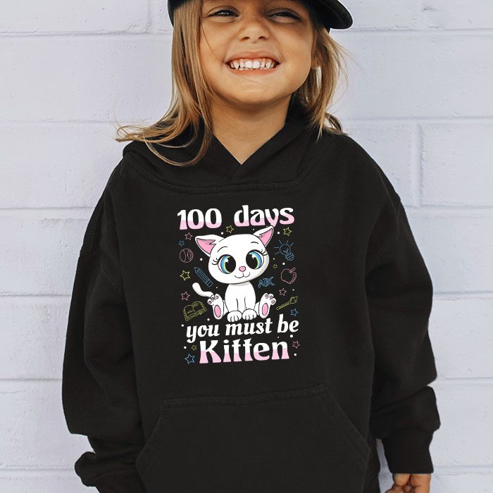 100th Day Of School Cat You Must Be Kitten Hoodie 3 2