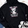 100th Day Of School Cat You Must Be Kitten Hoodie