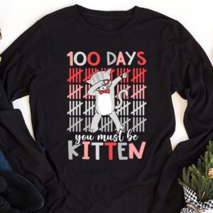 100th Day Of School Cat You Must Be Kitten Longsleeve Tee 1