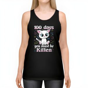 100th Day Of School Cat You Must Be Kitten Tank Top 2 2