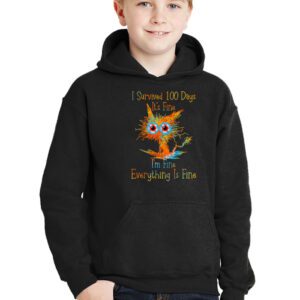 100th Day of School Its fine Im fine everythings is fine Hoodie 2 1