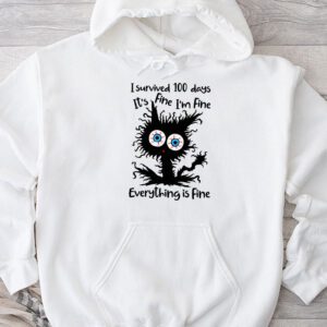 100th Day of School It's fine I'm fine everythings is fine Hoodie