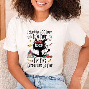 100th Day of School Its fine Im fine everythings is fine T Shirt 1 3