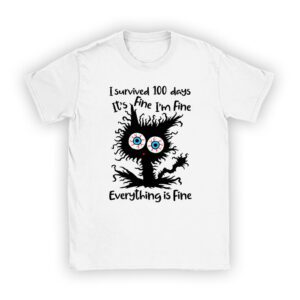 100th Day of School It’s fine I’m fine everythings is fine T-Shirt
