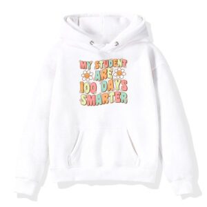 100th Day of School My Students are 100 Days Smarter Teacher Hoodie 3 3